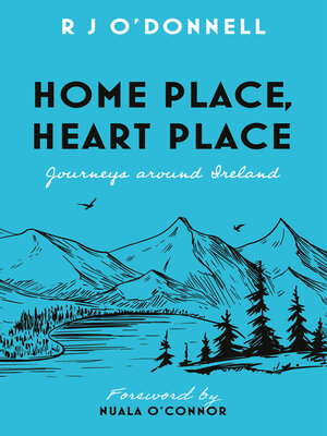 cover image of Home Place, Heart Place: Journeys around Ireland